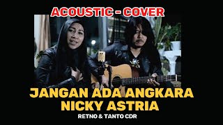 Jangan Ada Angkara (lirik)- NICKY ASTRIA  - Acoustic ( Cover  )