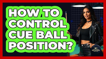 How To Control Cue Ball Position?