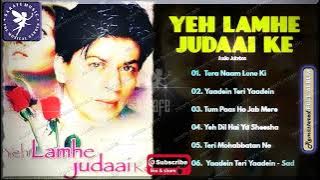 Jukebox Hindi - YEH LAMHE JUDAI KE - Sarafe Music