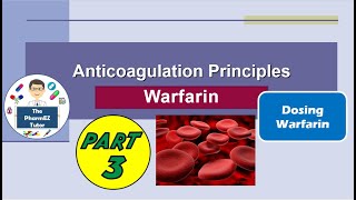 Anticoagulation Principles: Warfarin - Part 3: Dosing warfarin. For Pharmacists and students.