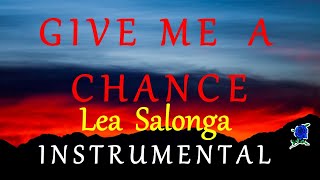 GIVE ME A CHANCE -  LEA SALONGA (instrumental) LYRICS