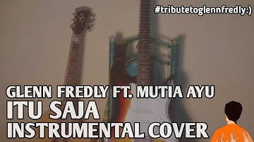 GLENN FREDLY Ft. MUTIA AYU - ITU SAJA (Instrumental Cover)