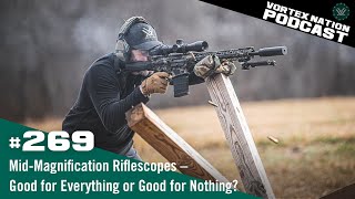 Ep. 269 | Mid-Magnification Riflescopes - Good for Everything or Good for Nothing?