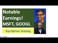 Notable Earnings and earnings theme! MSFT, GOOGL