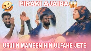 URJIN MAMEEN LUKA NAF DHIQI JETEENI UFATAALE MICII JETE