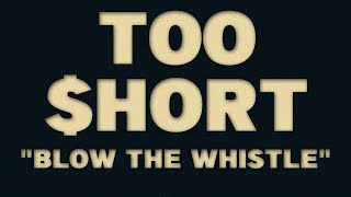 'Blow the Whistle' — Too $hort — Kinetic Motion