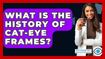 What Is The History Of Cat-Eye Frames? - Optometry Knowledge Base