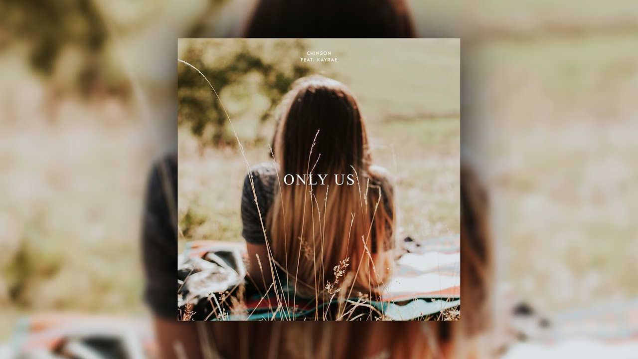 CHINSON feat. Kayrae -  Only Us