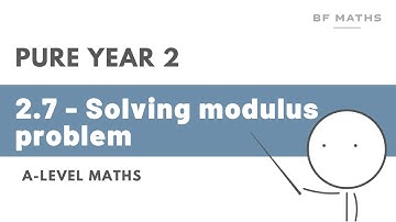 A-Level Maths | Pure Year 2 | 2.7 - Solving modulus problems Walkthrough | Edexcel