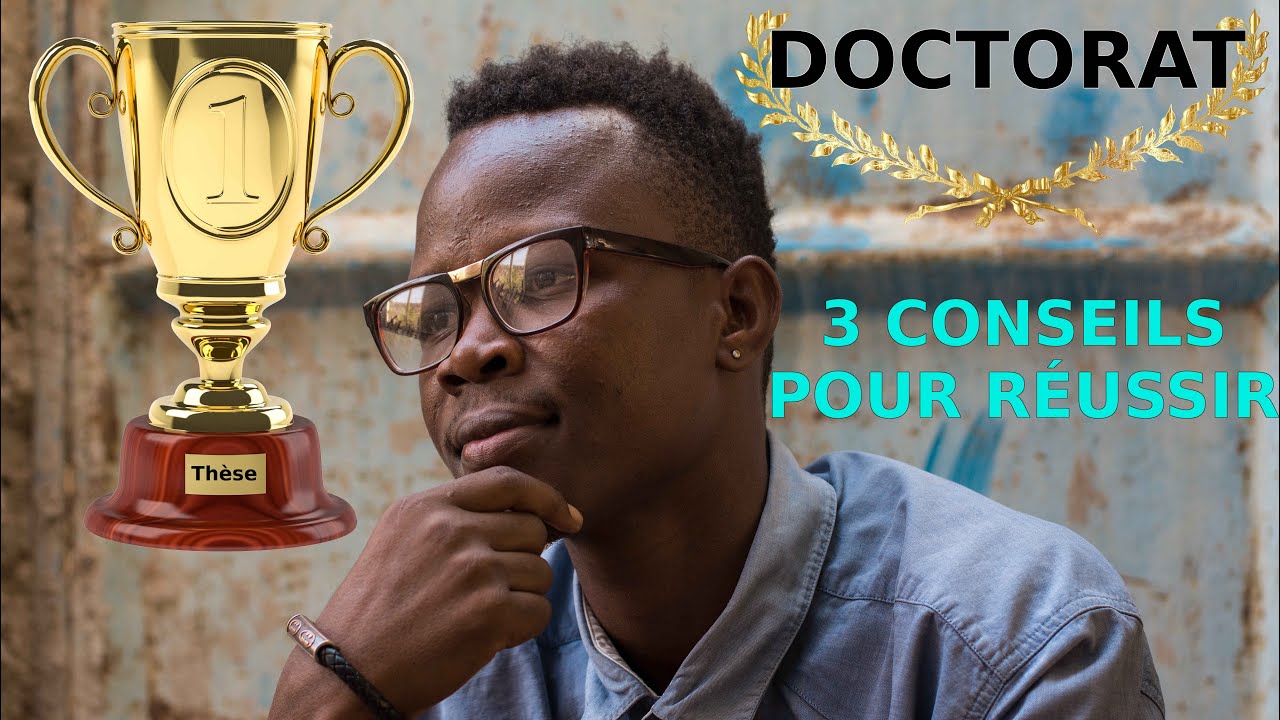 Comment réussir sa thèse/doctorat 3 conseils  YouTube