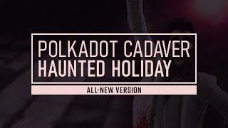Watch Polkadot Cadaver Haunted Holiday video