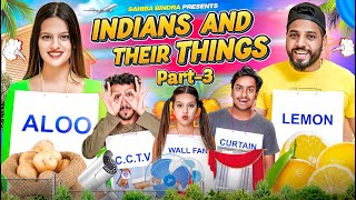 INDIANS and THEIR THINGS | Part 3 @JustPuru @KaptainKunwar |  Sahiba Bindra