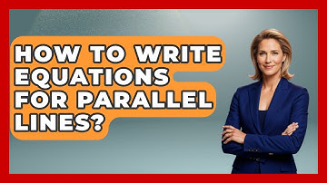 How To Write Equations For Parallel Lines? - Your Algebra Coach