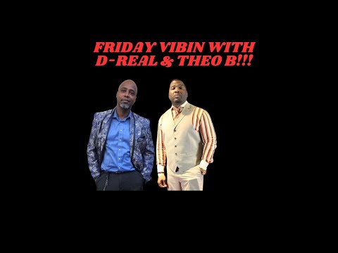 Friday Vibin with D-Real and Theo B!!! David Crownson