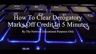 How To Clear Derogatory Marks Off Credit In 5 Minutes - Educational Purposes Only