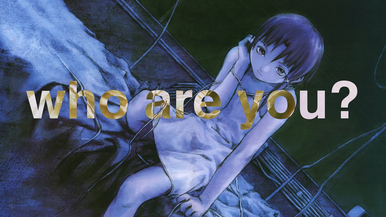 who are you? │ Serial Experiments Lain Essay