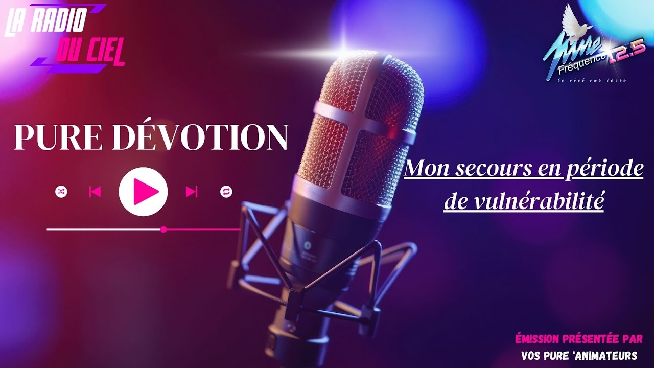 PURE DÉVOTION / Mon secours en période de vulnérabilité