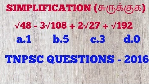 Simplification  (சுருக்குக)      √48 -3√108 + 2√27 + √192