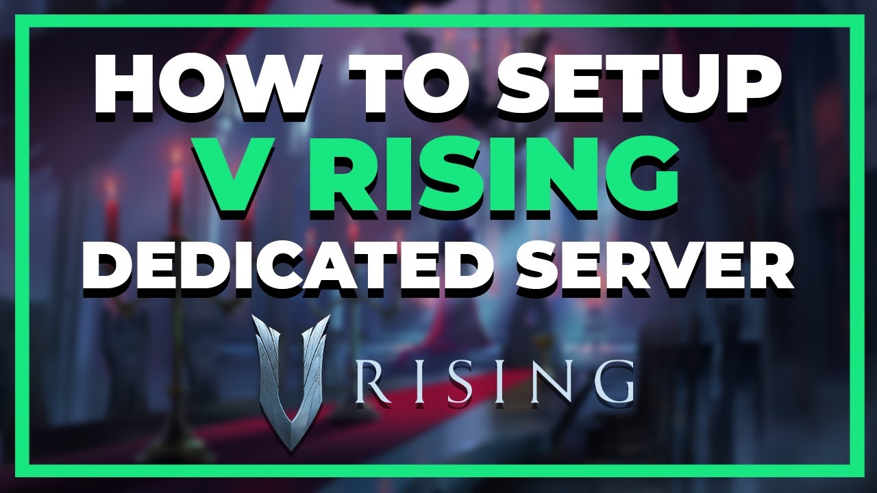 V Rising Server How to setup a V RISING Dedicated Windows Server! | WORKING 2025 - YouTube