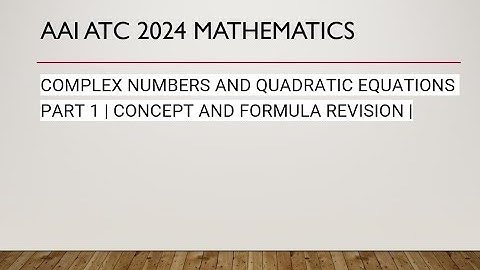 AAI ATC MATHS | COMPLEX NUMBERS AND QUADRATIC EQUATIONS  PART 1 | CONCEPT AND FORMULA REVISION |