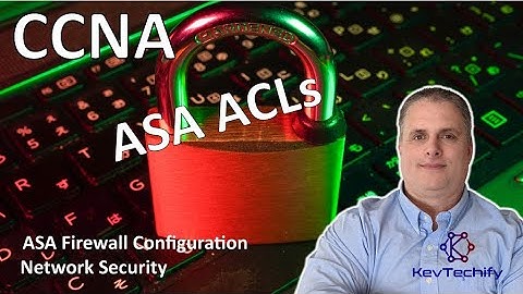 ASA ACLs - ASA Firewall Configuration - Network Security - CCNA - KevTechify | vid 86
