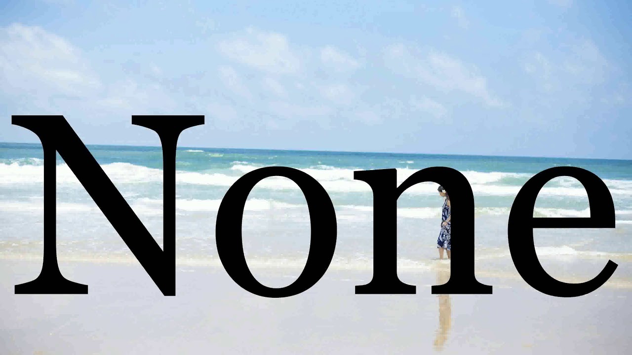 How To Pronounce None🌈🌈🌈🌈🌈🌈Pronunciation Of None YouTube How To Pronounce None🌈🌈🌈🌈🌈🌈Pronunciation Of None YouTube