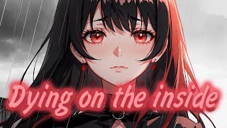 Nightcore - dying on the inside (Lyrics)