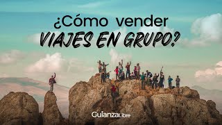 ¿Cómo vender viajes en grupo?