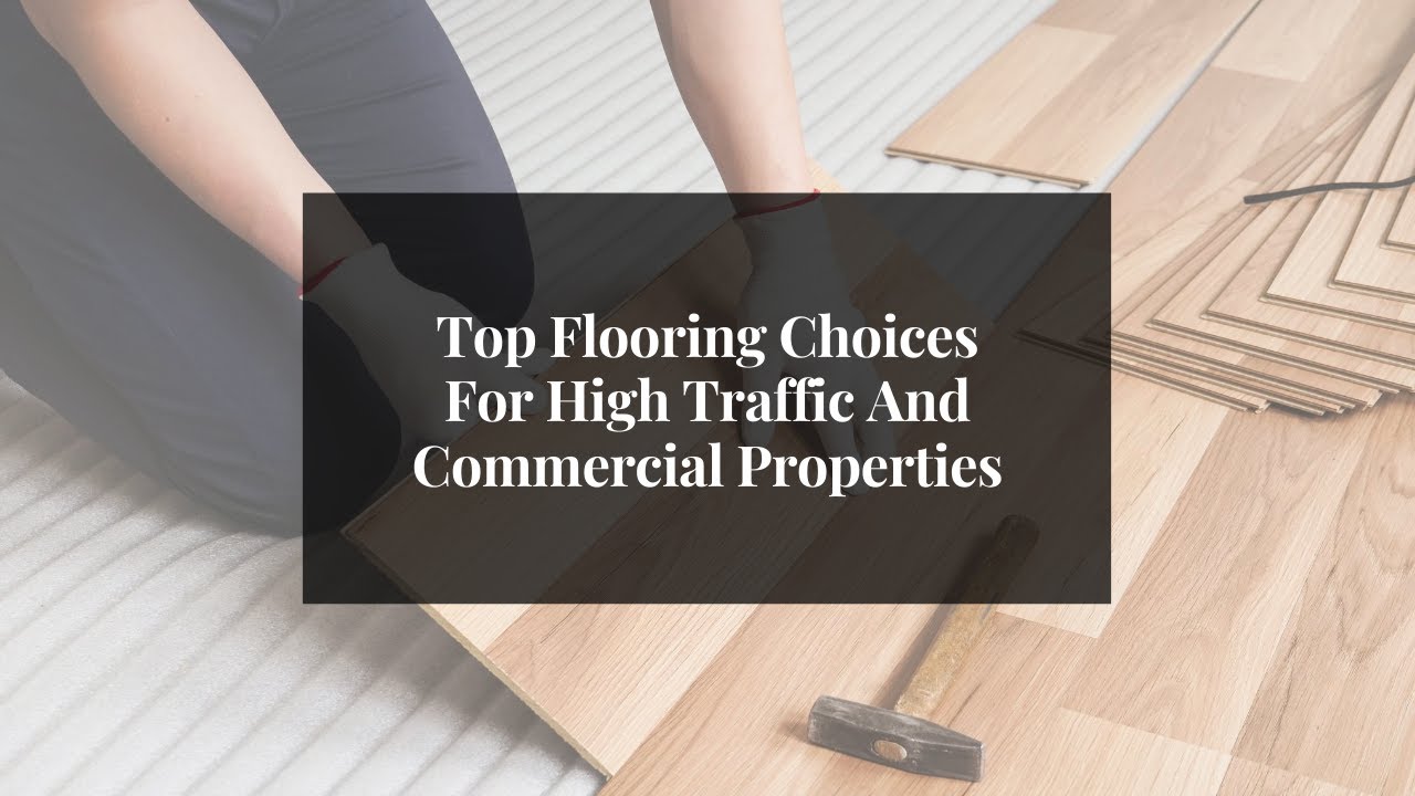 Top Flooring Choices for High Traffic/Commercial Properties | The Floor Shop