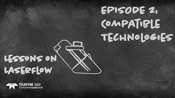 Lessons on LaserFlow | Episode 2 Compatible Technologies