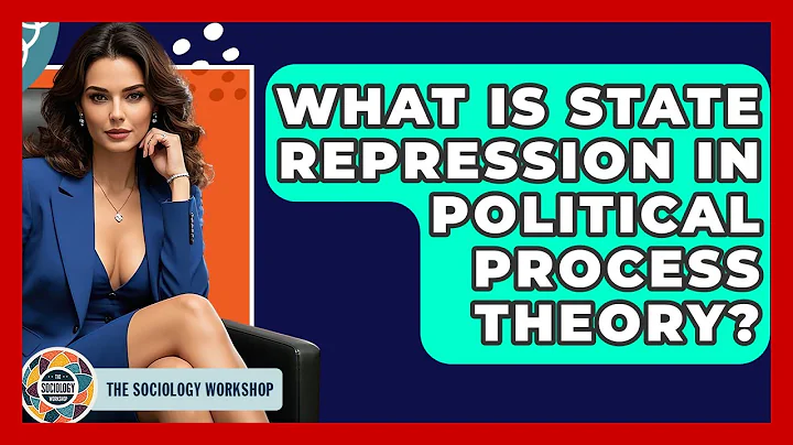 What Is State Repression In Political Process Theory? - The Sociology Workshop