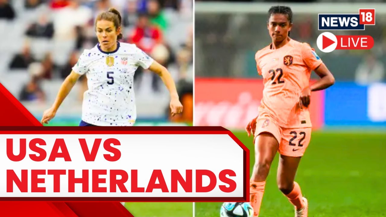 LIVE USA Vs Netherlands Womens World Cup 2023 Womens World Cup Women Football Match Score