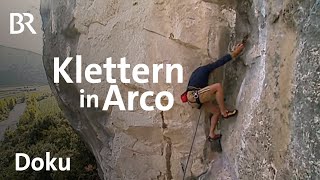 Kletter-Paradies Arco: Hotspot und neue Heimat  | Bergauf-Bergab | Doku | Berge | BR