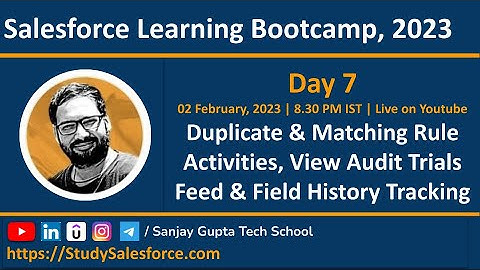 Day 7 | Salesforce Bootcamp 2023 | Duplicate & Matching Rule | Activities | Feed & Field History