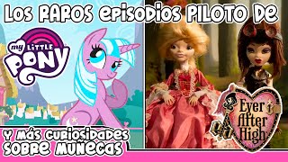 El curioso PILOTO de Ever After High, My Little Pony y otras Curiosidades de muñecas