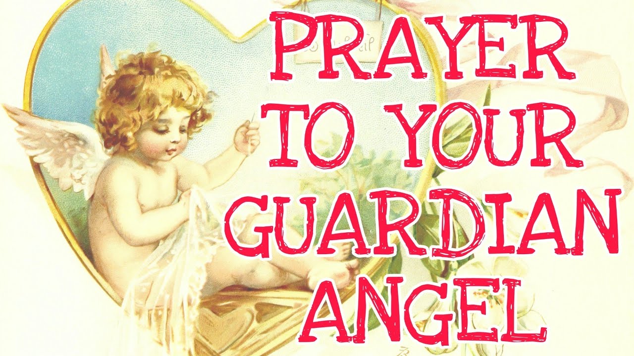Prayer to Your Guardian Angel YouTube