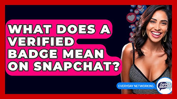 What Does A Verified Badge Mean On Snapchat? - Everyday-Networking