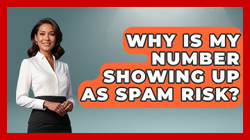 Why Is My Number Showing Up As Spam Risk? - TheEmailToolbox.com