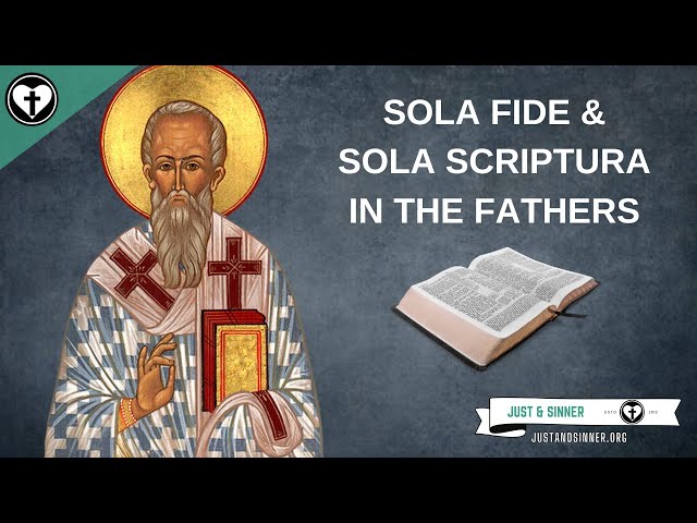 Sola Fide and Sola Scriptura in the Fathers class=