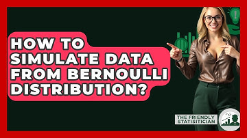 How To Simulate Data From Bernoulli Distribution? - The Friendly Statistician