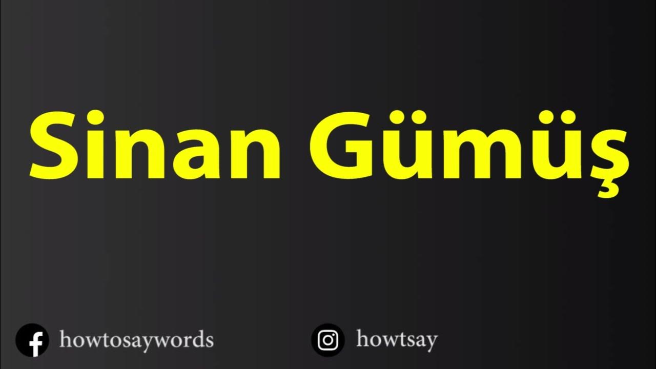 how-to-pronounce-sinan-gumus-youtube