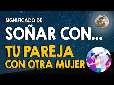 ¿Qué significa soñar a tu pareja con otra mujer? 💔 Sueños de infidelidad 💔