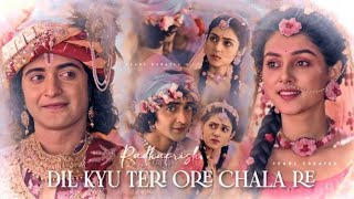 Radhakrishn vm Dil kyu teri ore chla re (heer virat version)|first time on utube🤭#radhakrishn