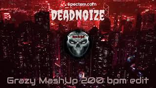 Deadnoize - Grazy MashUp 200bpm