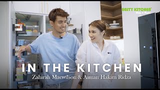 Zahirah MacWilson & Aiman Hakim Ridza: In The Kitchen #1