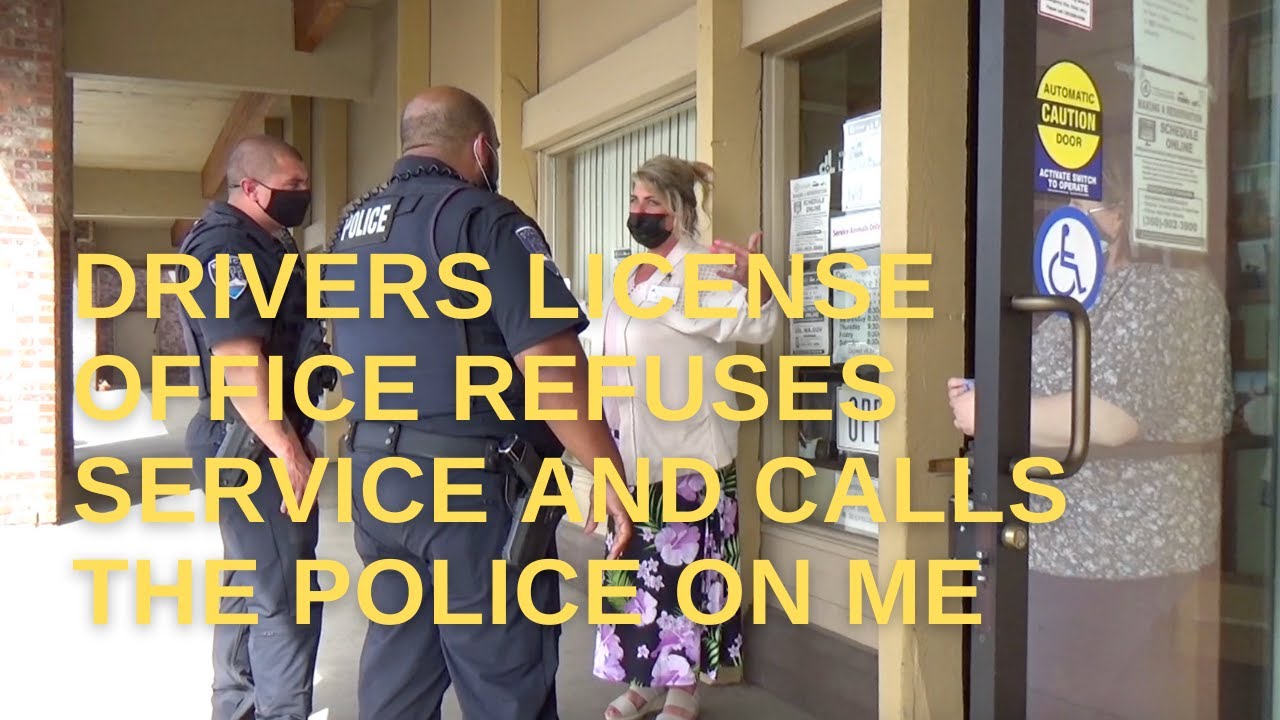 DRIVERS LICENSE OFFICE REFUSES SERVICE AND CALLS THE POLICE ON ME YouTube