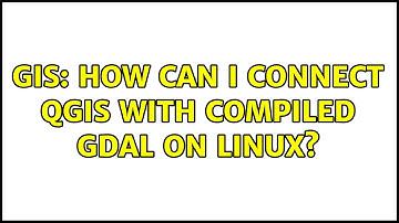 GIS: How can I connect QGIS with compiled GDAL on linux? (3 Solutions!!)