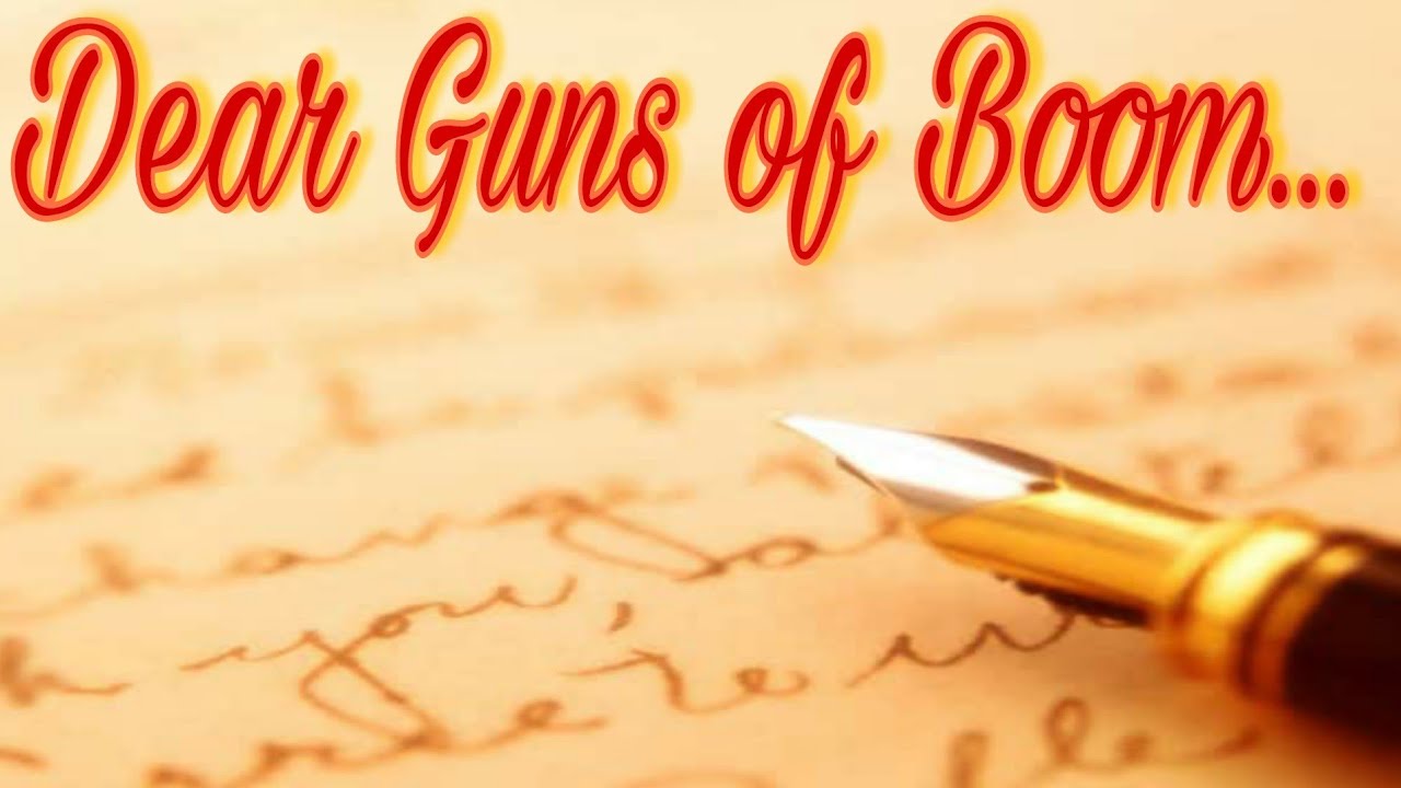 Dear Guns of Boom...