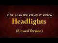 Alok Alan Walker Headlights Feat KIDDO Slowed Version Lyrics 