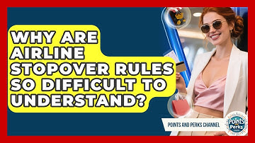 Why Are Airline Stopover Rules So Difficult To Understand? - Points and Perks Channel
